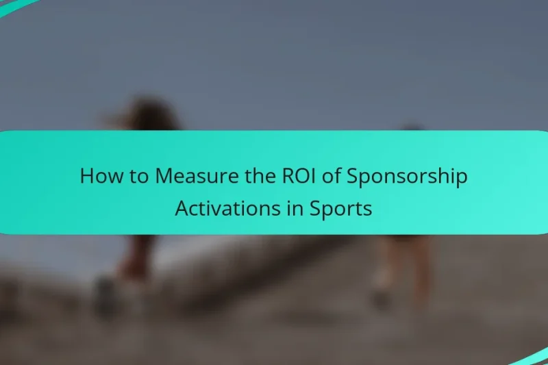 How to Measure the ROI of Sponsorship Activations in Sports