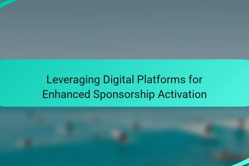Leveraging Digital Platforms for Enhanced Sponsorship Activation