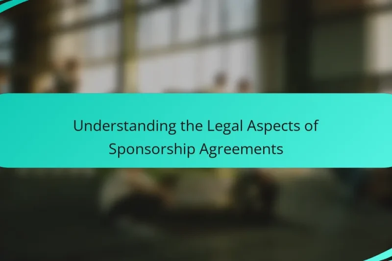 Understanding the Legal Aspects of Sponsorship Agreements