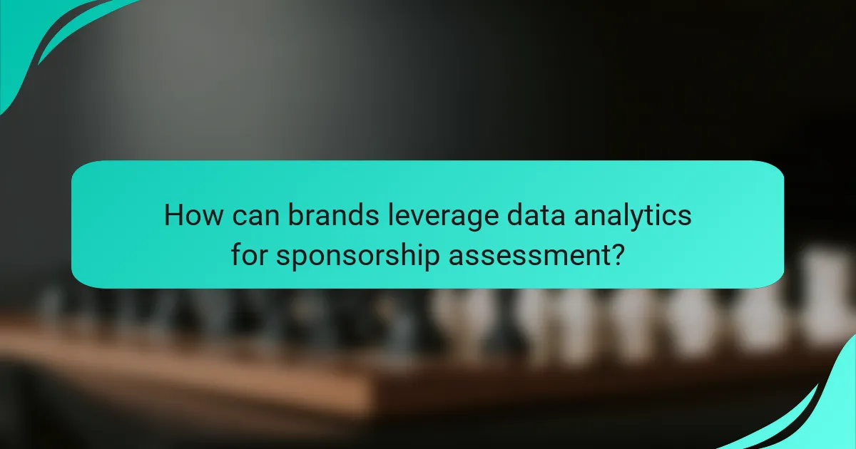 How can brands leverage data analytics for sponsorship assessment?