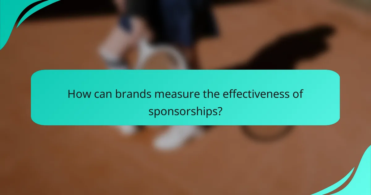 How can brands measure the effectiveness of sponsorships?