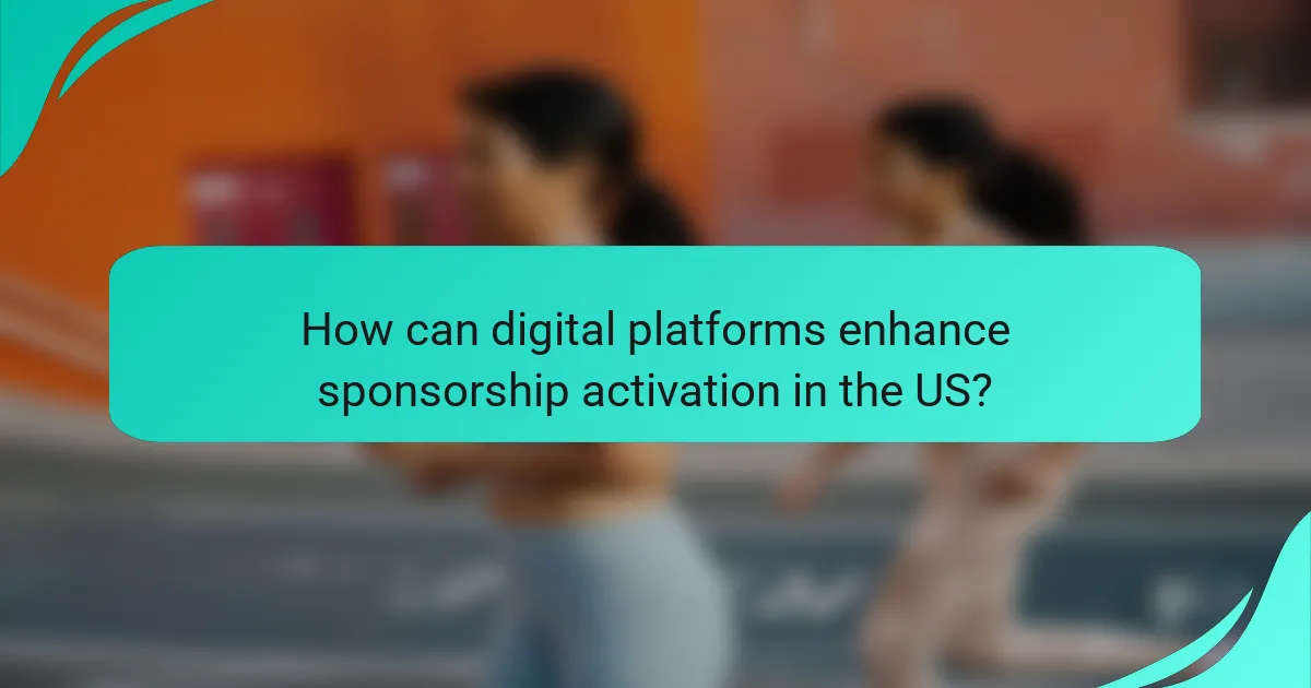 How can digital platforms enhance sponsorship activation in the US?