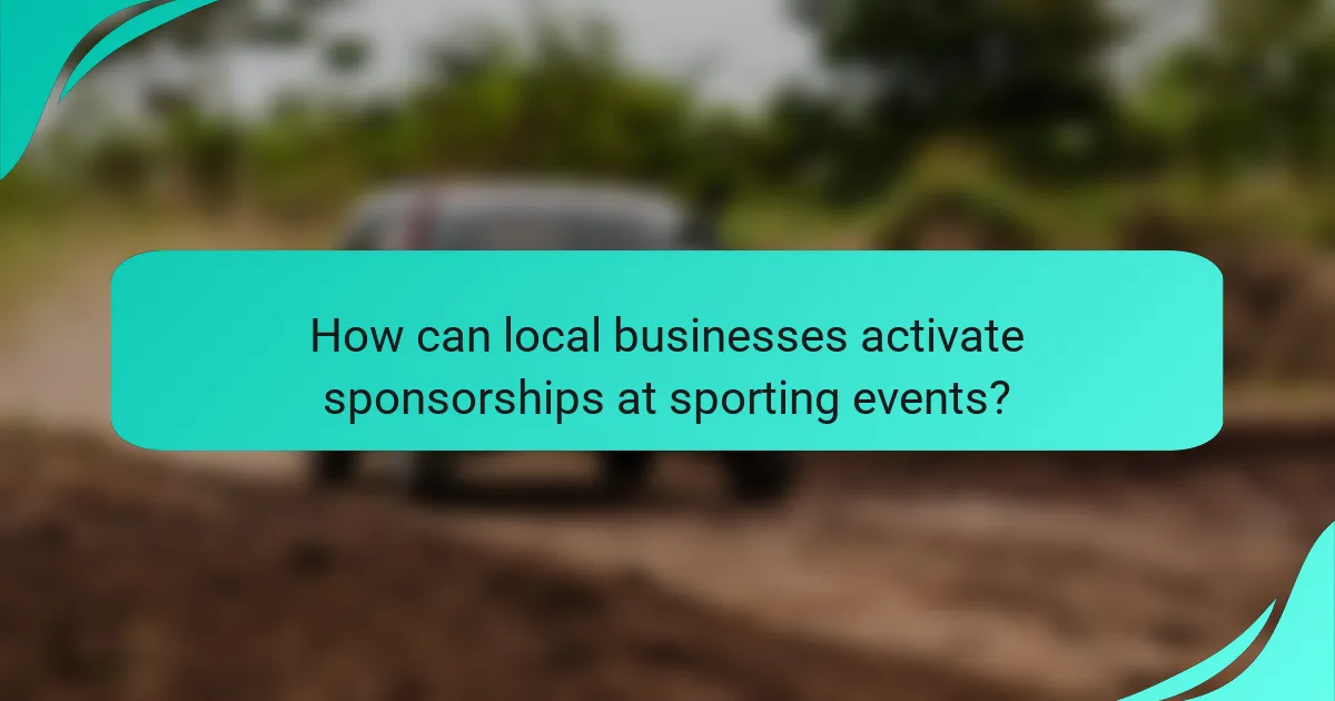 How can local businesses activate sponsorships at sporting events?