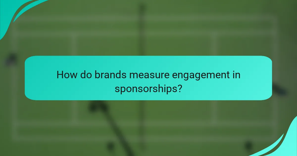 How do brands measure engagement in sponsorships?