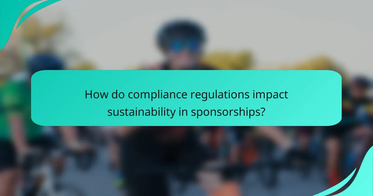 How do compliance regulations impact sustainability in sponsorships?