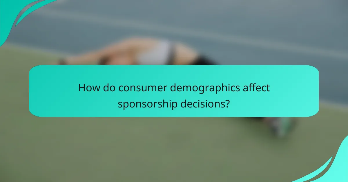 How do consumer demographics affect sponsorship decisions?