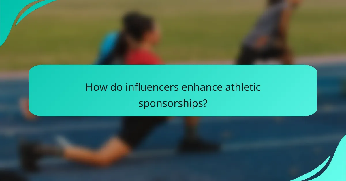 How do influencers enhance athletic sponsorships?