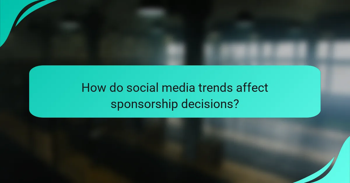 How do social media trends affect sponsorship decisions?