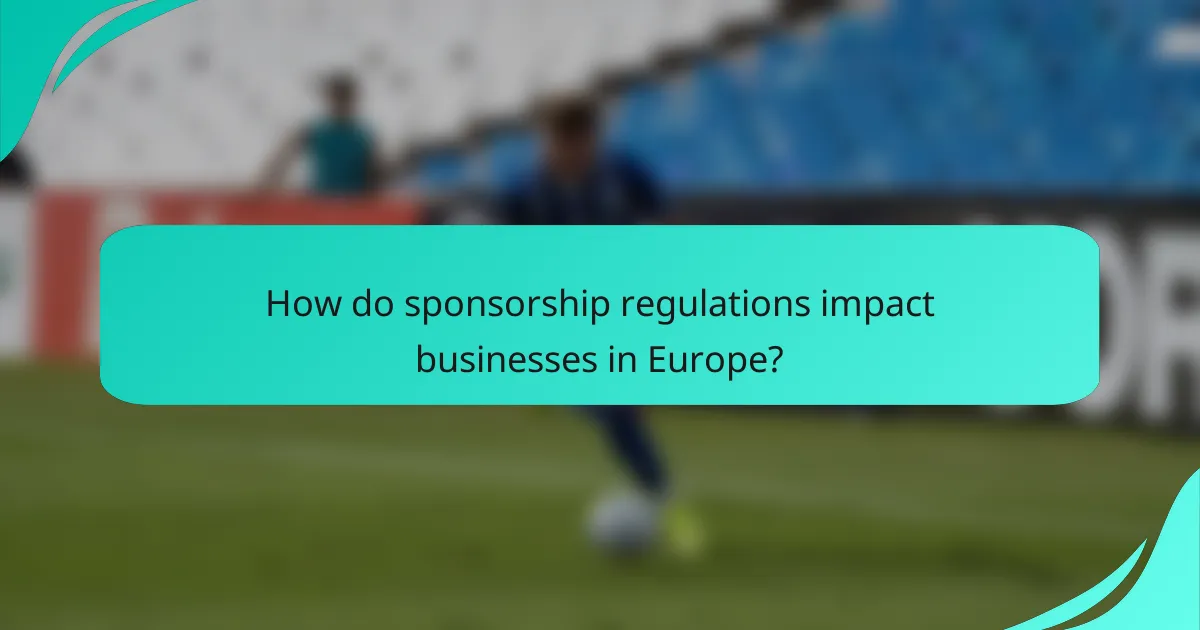 How do sponsorship regulations impact businesses in Europe?
