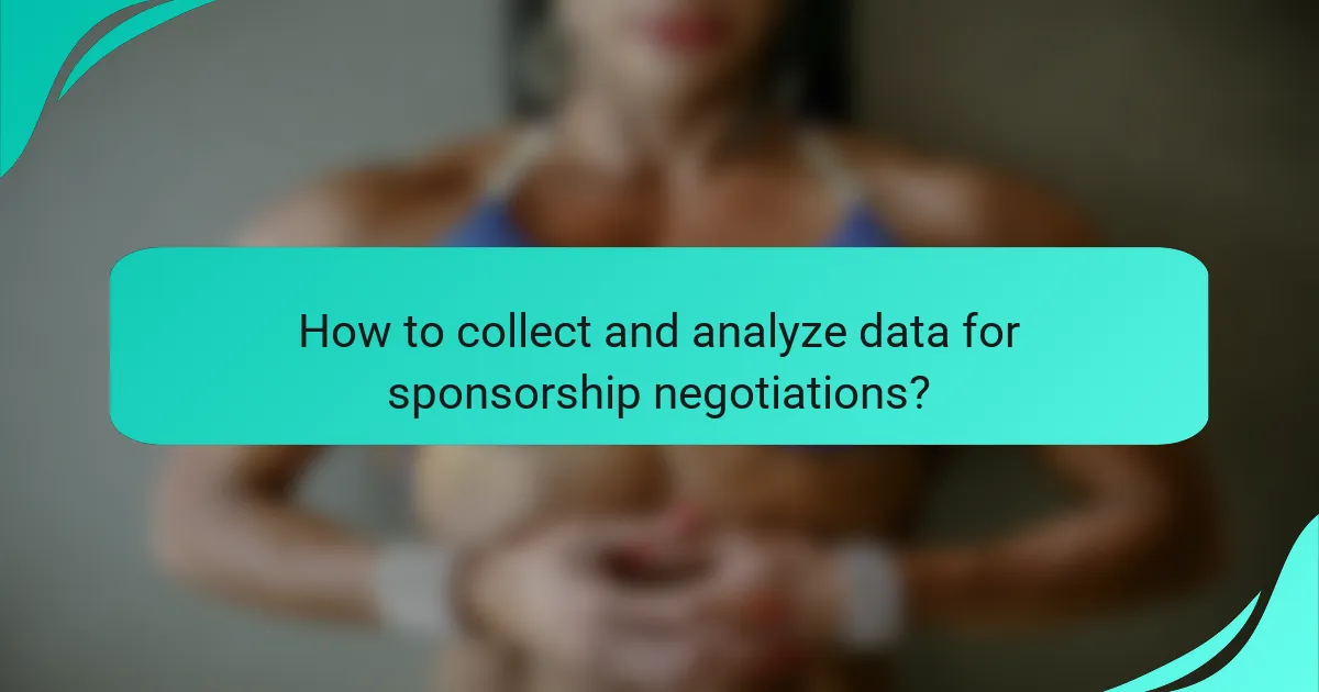 How to collect and analyze data for sponsorship negotiations?