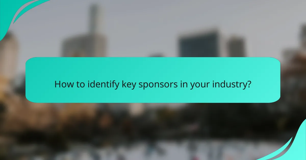 How to identify key sponsors in your industry?