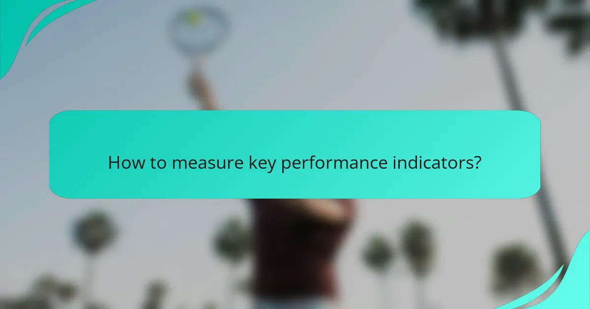 How to measure key performance indicators?