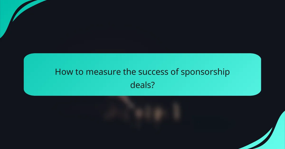 How to measure the success of sponsorship deals?