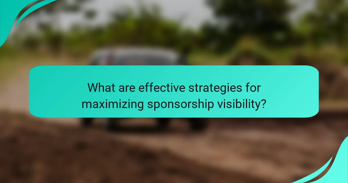 What are effective strategies for maximizing sponsorship visibility?