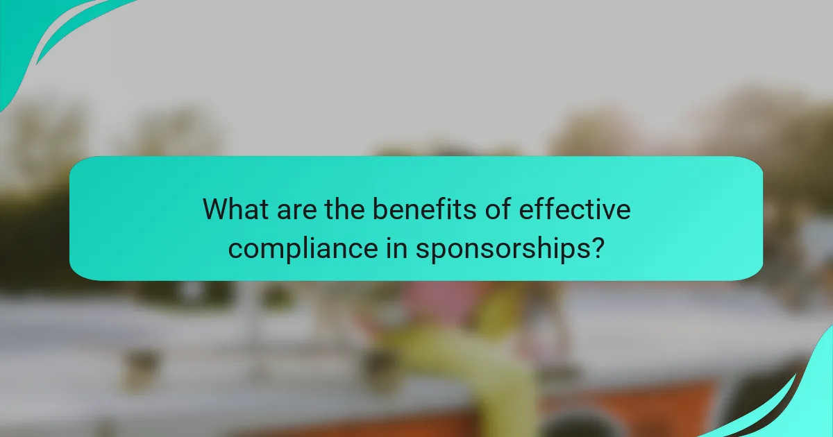 What are the benefits of effective compliance in sponsorships?