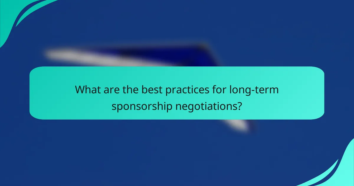 What are the best practices for long-term sponsorship negotiations?