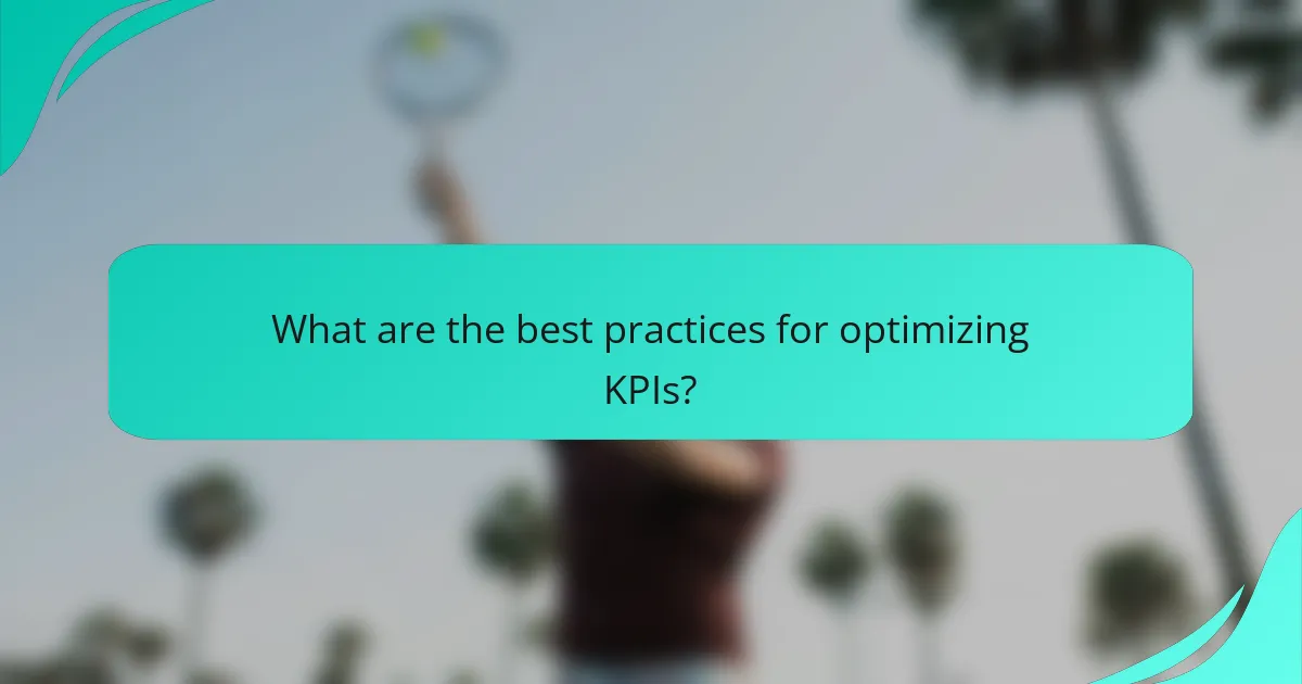 What are the best practices for optimizing KPIs?