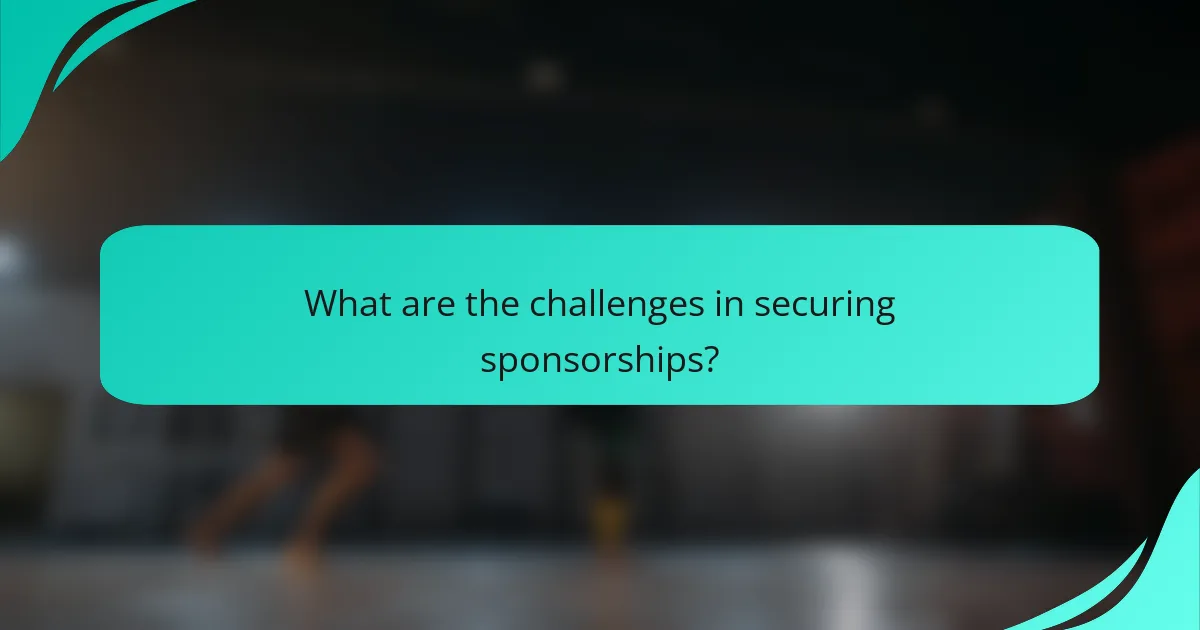 What are the challenges in securing sponsorships?