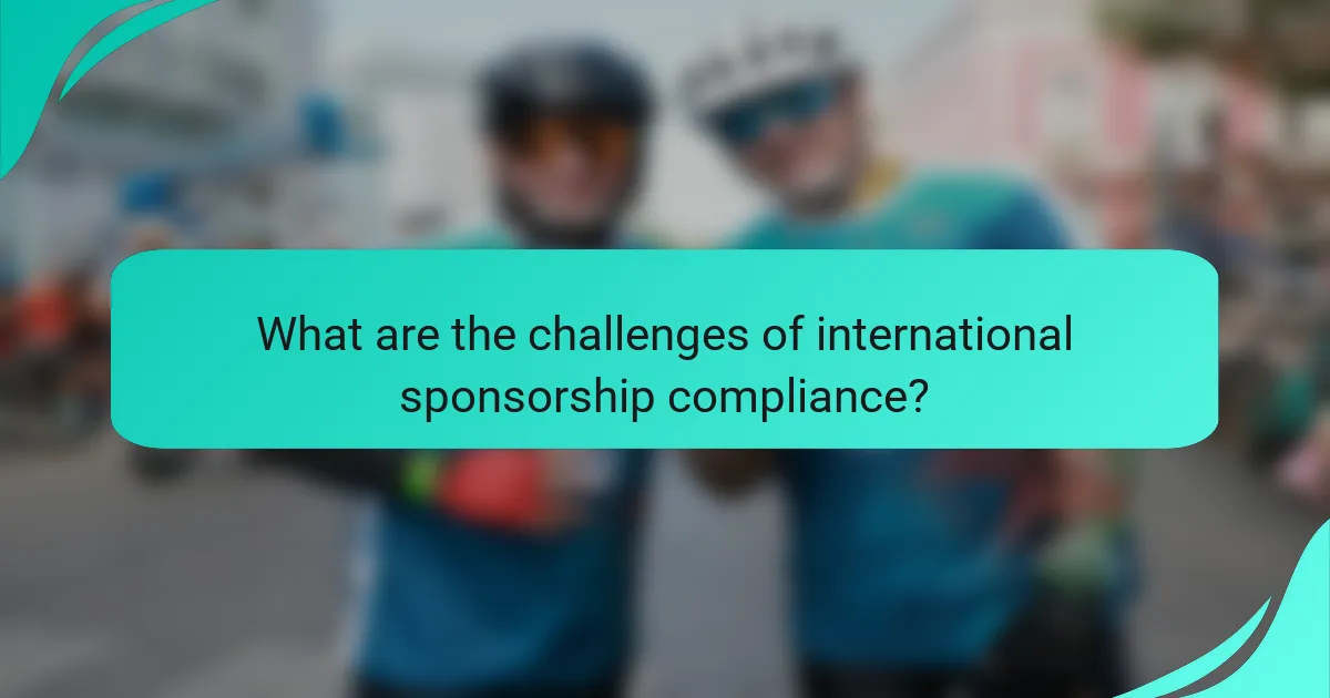 What are the challenges of international sponsorship compliance?