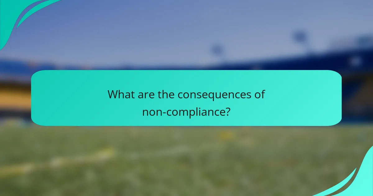 What are the consequences of non-compliance?