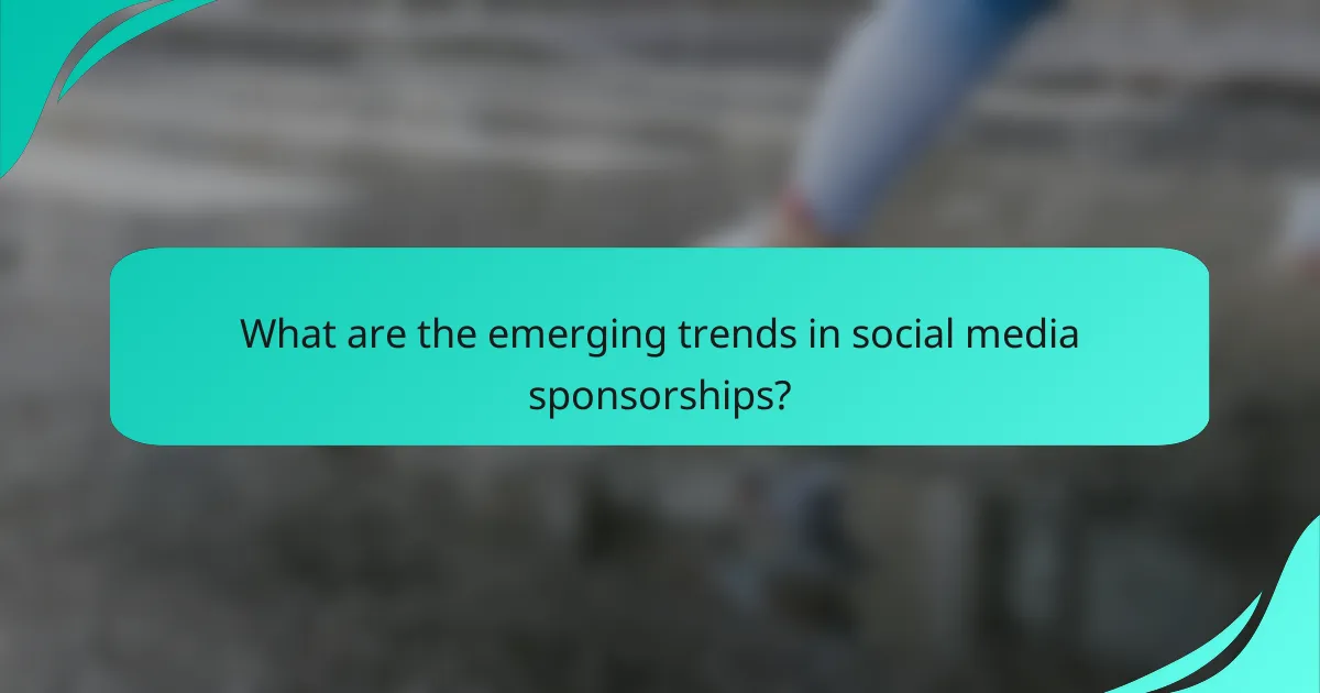 What are the emerging trends in social media sponsorships?