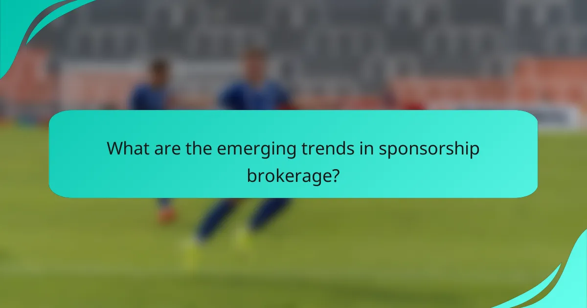 What are the emerging trends in sponsorship brokerage?