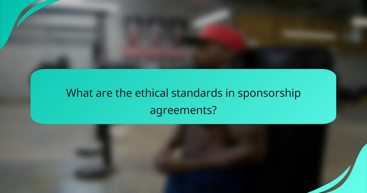 What are the ethical standards in sponsorship agreements?