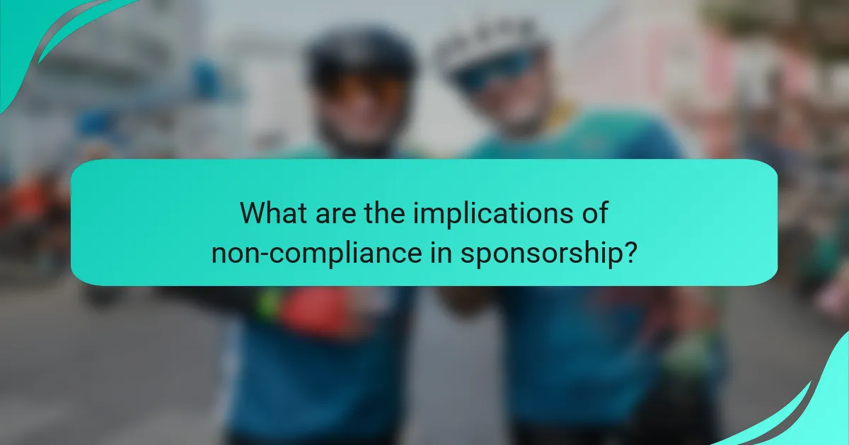 What are the implications of non-compliance in sponsorship?