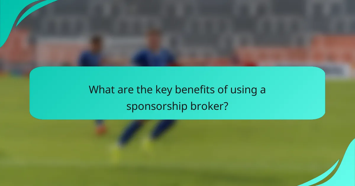 What are the key benefits of using a sponsorship broker?