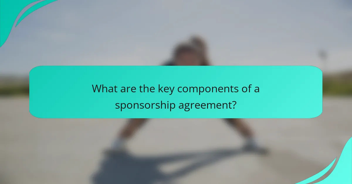 What are the key components of a sponsorship agreement?