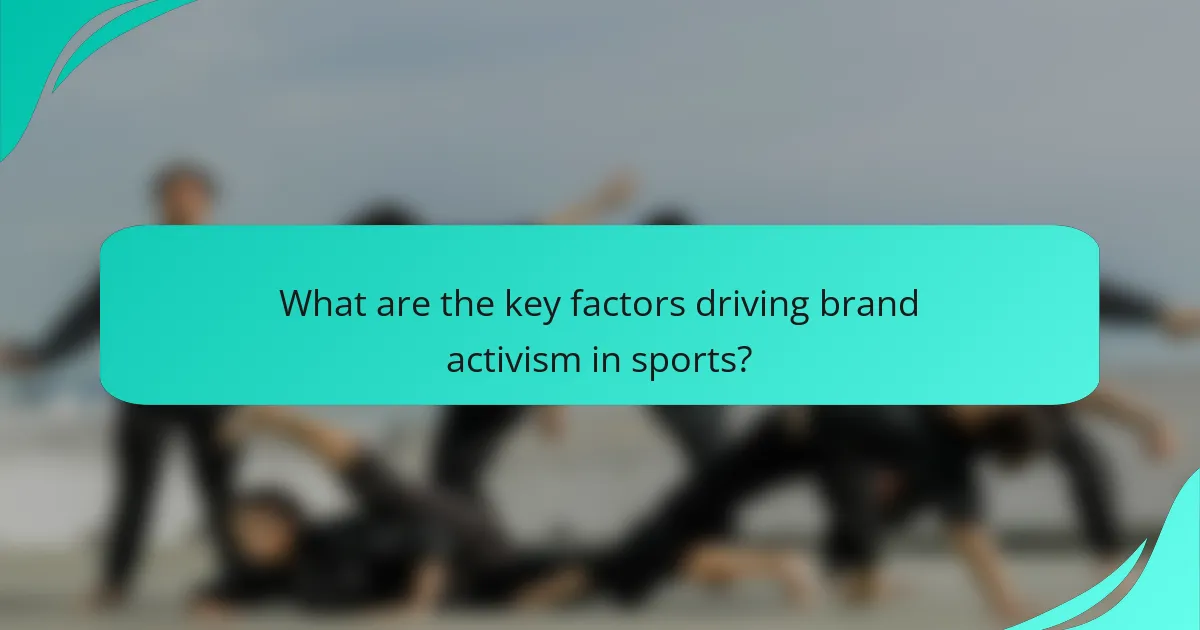 What are the key factors driving brand activism in sports?