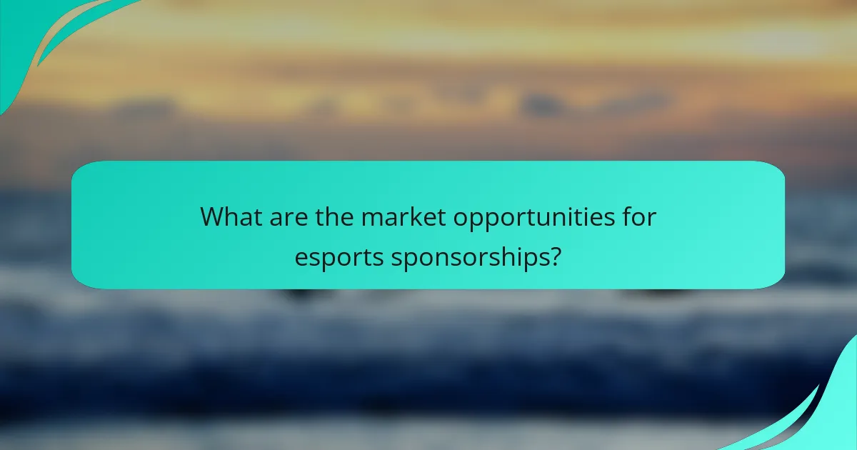 What are the market opportunities for esports sponsorships?