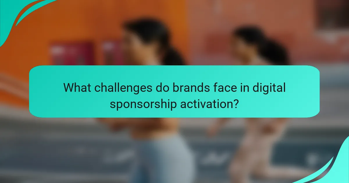 What challenges do brands face in digital sponsorship activation?