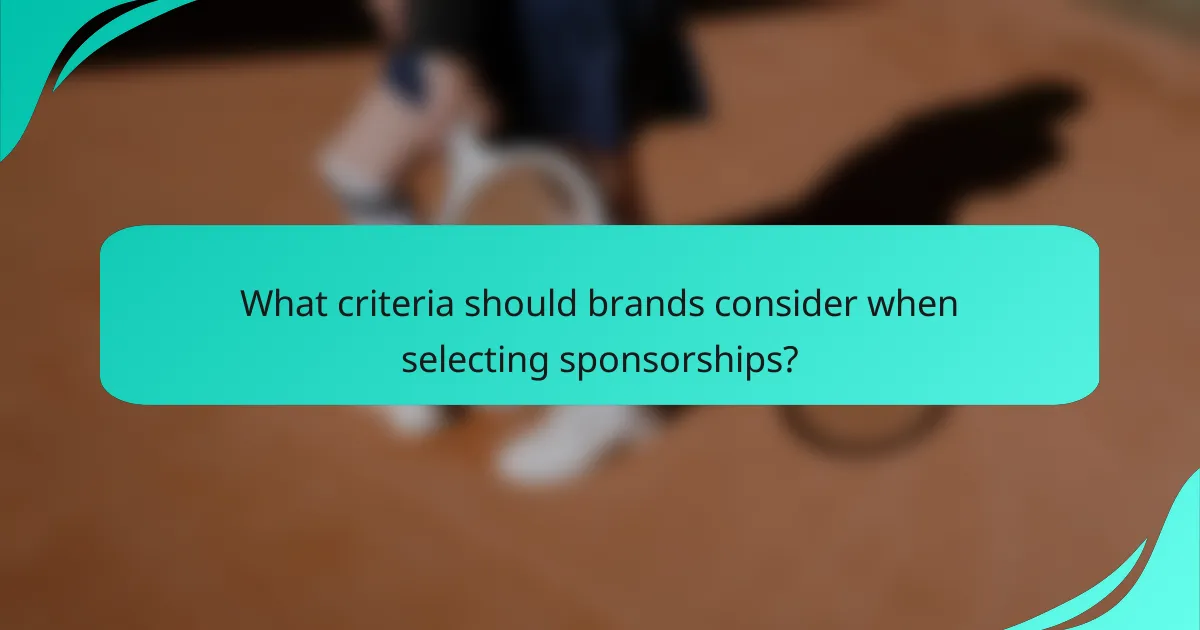 What criteria should brands consider when selecting sponsorships?
