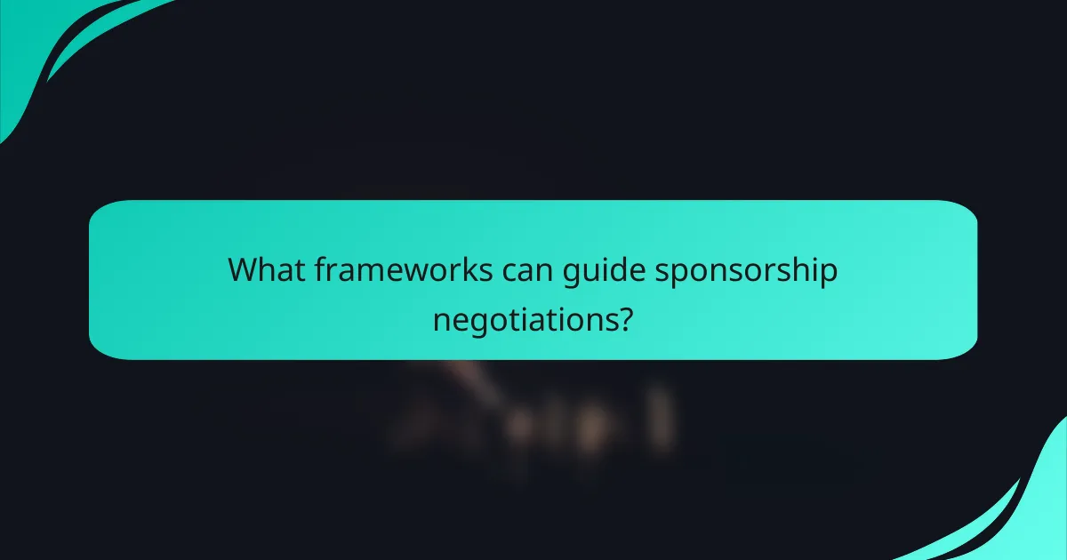 What frameworks can guide sponsorship negotiations?