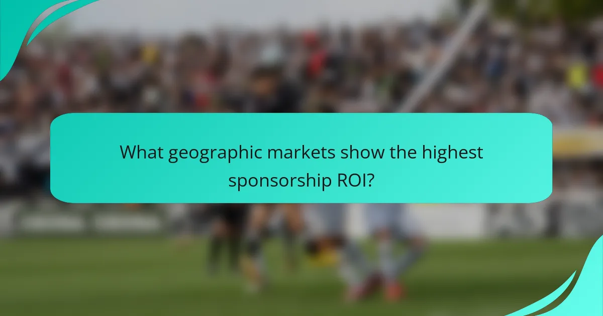 What geographic markets show the highest sponsorship ROI?
