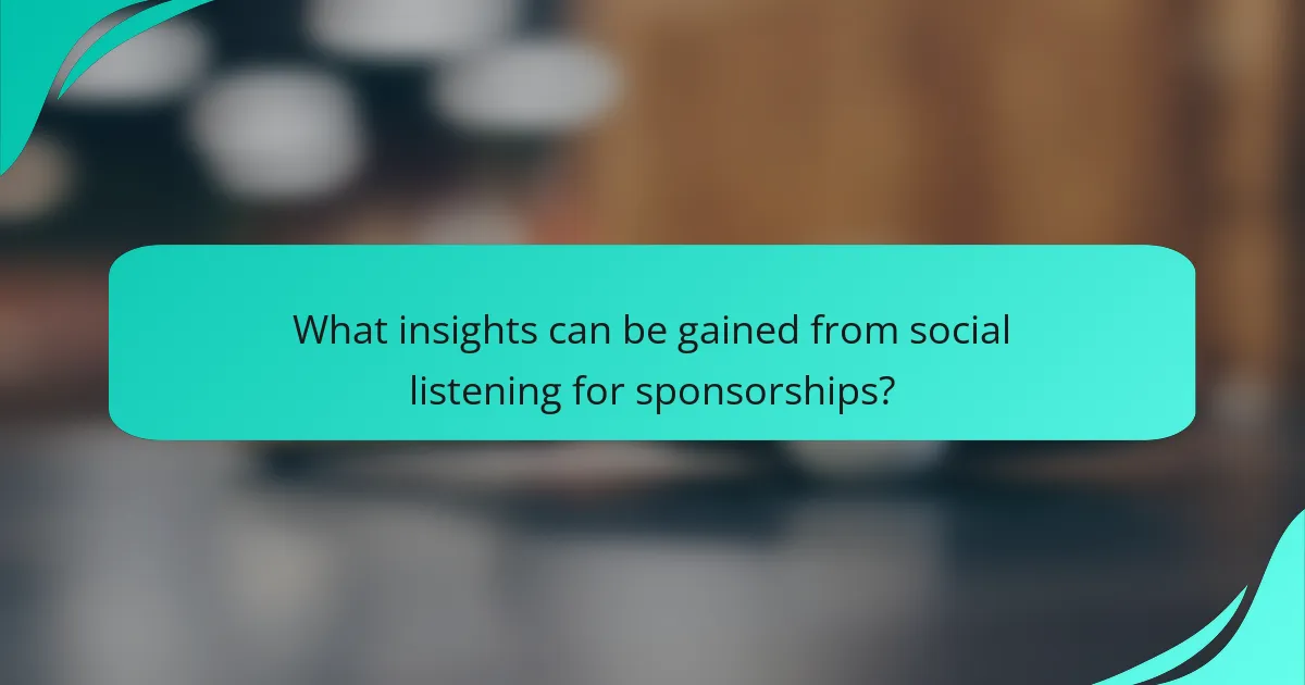 What insights can be gained from social listening for sponsorships?