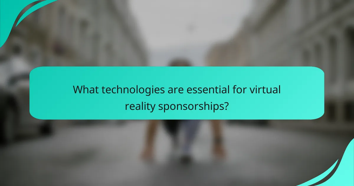 What technologies are essential for virtual reality sponsorships?