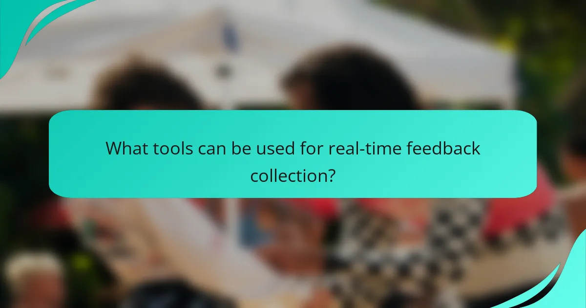What tools can be used for real-time feedback collection?
